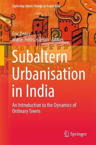 Cover image for Subaltern Urbanisation in India: An Introduction to the Dynamics of Ordinary Towns