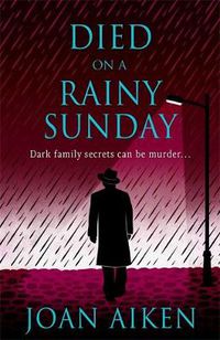 Cover image for Died on a Rainy Sunday: A superb gothic novel of family secrets and jealousy