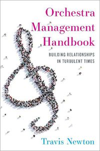 Cover image for Orchestra Management Handbook: Building Relationships in Turbulent Times