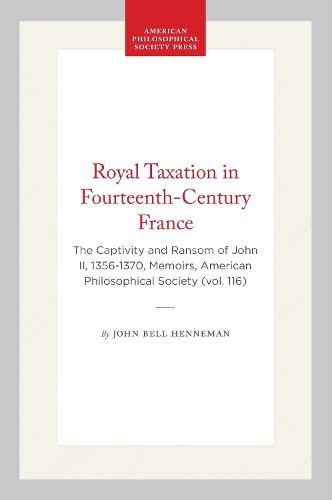 Cover image for Royal Taxation in Fourteenth-Century France: The Captivity and Ransom of John II, 1356-1370