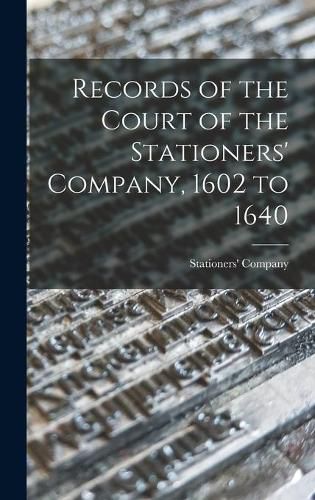 Cover image for Records of the Court of the Stationers' Company, 1602 to 1640