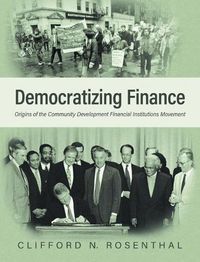 Cover image for Democratizing Finance: Origins of the Community Development Financial Institutions Movement