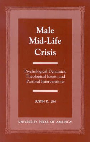 Cover image for Male Mid-Life Crisis: Psychological Dynamics, Theological Issues, and Pastoral Intervention