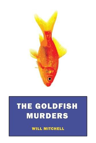 Cover image for The Goldfish Murders: (A Golden-Age Mystery Reprint)