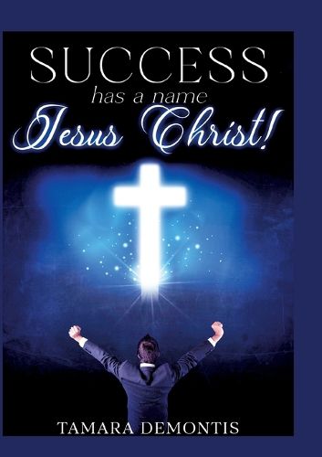 Cover image for Success has a name - Jesus Christ!