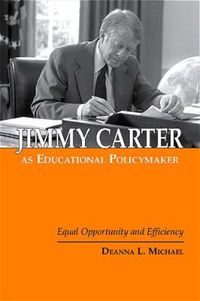 Cover image for Jimmy Carter as Educational Policymaker: Equal Opportunity and Efficiency