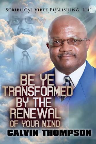 Cover image for Be Ye Transformed By The Renewal of Your Mind