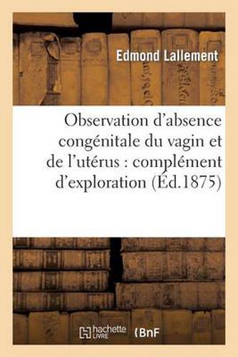 Observation d'Absence Congenitale Du Vagin Et de l'Uterus: Complement d'Exploration: A l'Aide d'Une Ponction Capillaire Aspiratrice