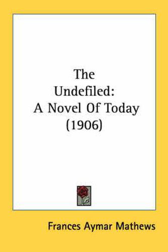 The Undefiled: A Novel of Today (1906)