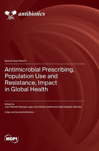 Cover image for Antimicrobial Prescribing, Population Use and Resistance, Impact in Global Health