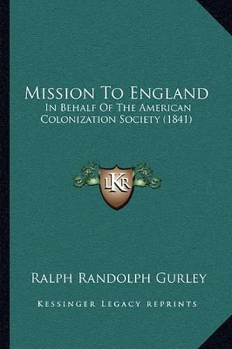 Cover image for Mission to England: In Behalf of the American Colonization Society (1841)