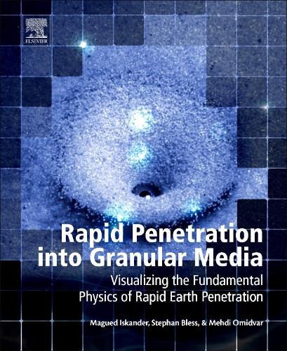 Rapid Penetration into Granular Media: Visualizing the Fundamental Physics of Rapid Earth Penetration