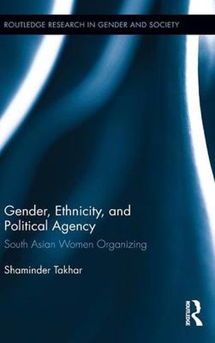 Cover image for Gender, Ethnicity, and Political Agency: South Asian Women Organizing