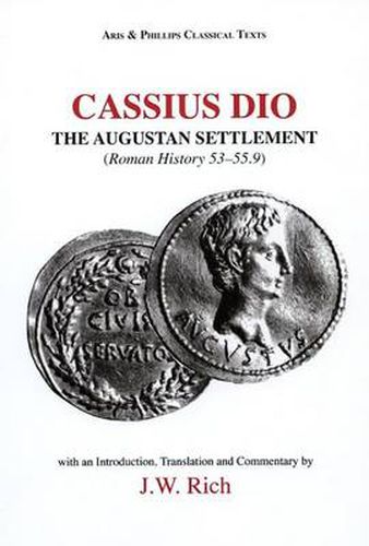 Cassius Dio: The Augustan Settlement: Roman History 53.1-55.9