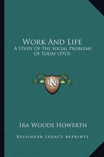 Work and Life: A Study of the Social Problems of Today (1913)