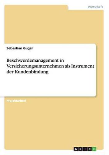 Cover image for Beschwerdemanagement in Versicherungsunternehmen als Instrument der Kundenbindung