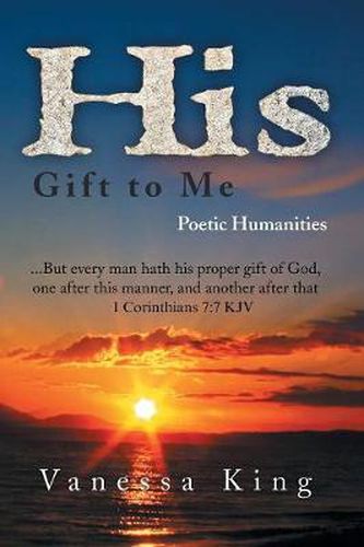 His Gift to Me: Poetic Humanities