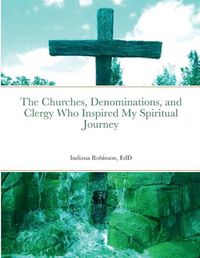 Cover image for The Churches, Denominations, and Clergy Who Inspired My Spiritual Journey