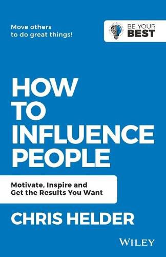 Cover image for How to Influence People: Motivate, Inspire and Get the Results You Want