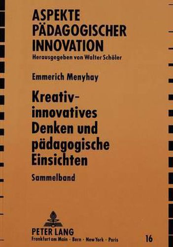 Kreativ-Innovatives Denken Und Paedagogische Einsichten: Sammelband