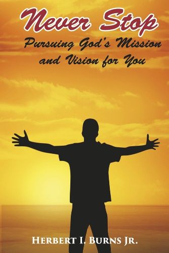 Cover image for Never Stop-Pursuing God's Mission and Vision for You