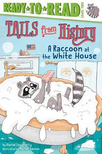 Cover image for A Raccoon at the White House: Ready-to-Read Level 2
