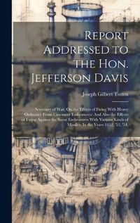 Cover image for Report Addressed to the Hon. Jefferson Davis