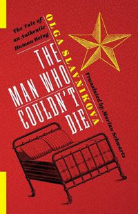 Cover image for The Man Who Couldn't Die: The Tale of an Authentic Human Being