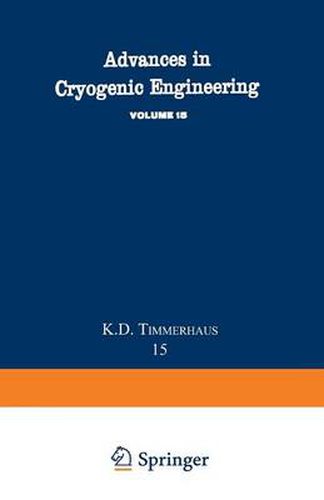 Advances in Cryogenic Engineering: Proceedings of the 1969 Cryogenic Engineering Conference University of California at Los Angeles, June 16-18, 1969