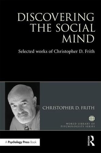 Cover image for Discovering the Social Mind: Selected works of Christopher D. Frith