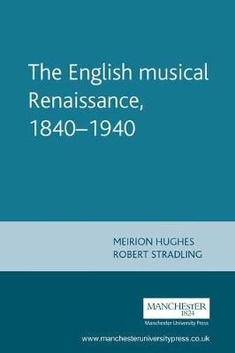 Cover image for The English Musical Renaissance, 1840-1940: Constructing a National Music