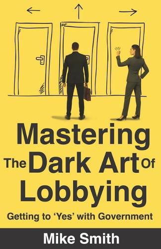 Cover image for Mastering The Dark Art of Lobbying