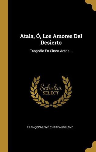 Cover image for Atala, O, Los Amores Del Desierto