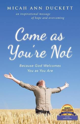 Cover image for Come as You'Re Not: Because God Welcomes You as You Are