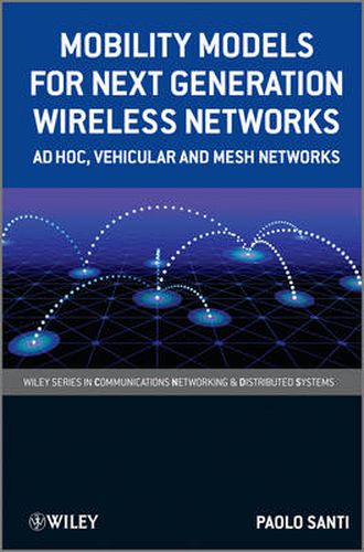 Cover image for Mobility Models for Next Generation Wireless Networks: Ad Hoc, Vehicular and Mesh Networks