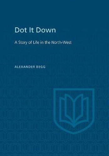 Cover image for Dot It Down: A Story of Life in the North-West