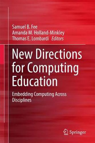 Cover image for New Directions for Computing Education: Embedding Computing Across Disciplines