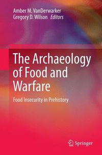 Cover image for The Archaeology of Food and Warfare: Food Insecurity in Prehistory