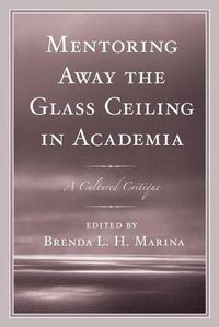 Cover image for Mentoring Away the Glass Ceiling in Academia: A Cultured Critique
