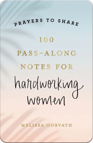 Cover image for 100 Pass-Along Notes for Hardworking Women