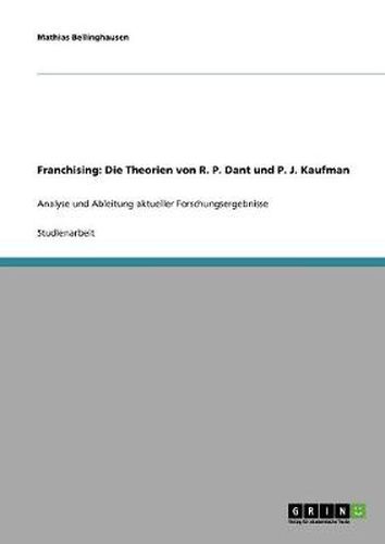 Cover image for Franchising: Die Theorien von R. P. Dant und P. J. Kaufman: Analyse und Ableitung aktueller Forschungsergebnisse