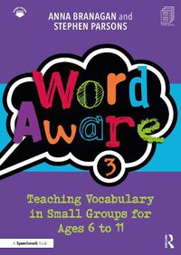 Cover image for Word Aware 3: Teaching Vocabulary in Small Groups for Ages 6 to 11