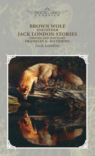 Brown Wolf and Other Jack London Stories