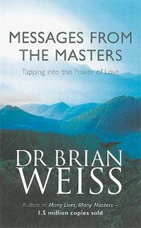 Cover image for Messages From The Masters: Tapping into the power of love