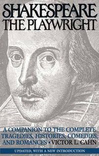 Cover image for Shakespeare the Playwright: A Companion to the Complete Tragedies, Histories, Comedies, and Romances^LUpdated, with a new Introduction