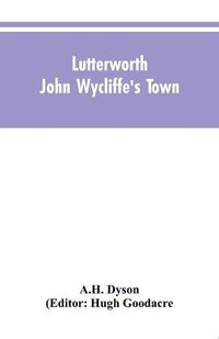 Cover image for Lutterworth: John Wycliffe's Town