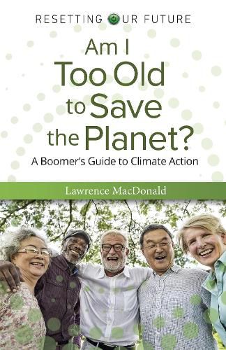 Cover image for Am I Too Old to Save the Planet?