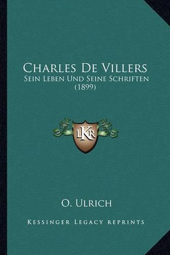 Charles de Villers: Sein Leben Und Seine Schriften (1899)