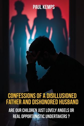 Cover image for Confessions of a Disillusioned Father and Dishonored Husband