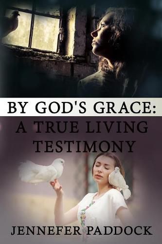 Cover image for By God's Grace: A True Living Testimony